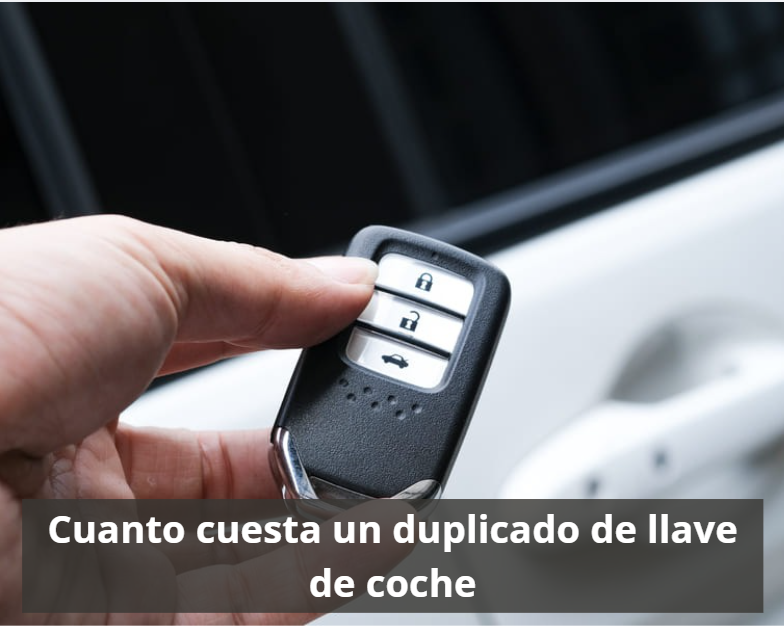 Cuanto cuesta hacer un duplicado de llave de coche​