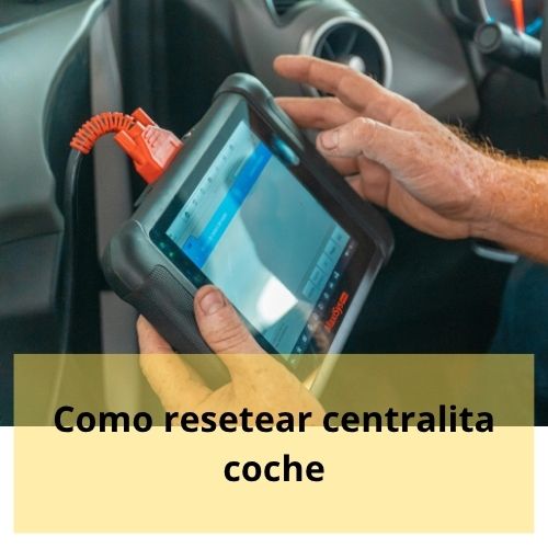 Como resetear centralita coche