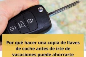 Por qué hacer una copia de llaves de coche antes de irte de vacaciones puede ahorrarte problemas